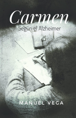 Libro: Carmen - Según El Alzheimer - (spanish Edition)