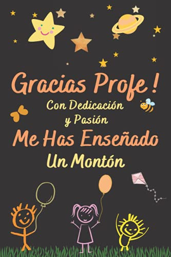 Gracias Profe! Con Dedicacion Y Pasion Me Has Enseñado Un Mo