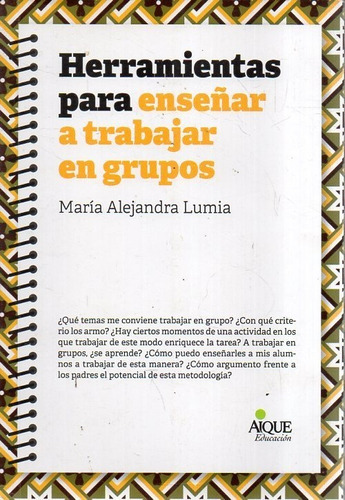 Herramientas Para Enseñar A Trabajar En Grupos, De Maria Alejandra Lumia. Editorial Aique Grupo Editor, Edición 1 En Español