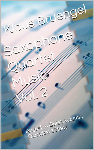Saxophone Quartet Music Vol. 2august, A Quiet Autumn, Thursd