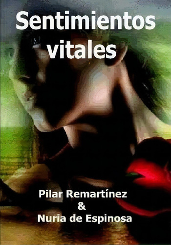 Sentimientos Vitales, De Pilar Remartinez. Editorial L R Editores Llc, Tapa Blanda En Español
