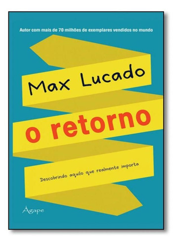 Livro O Retorno Max Lucado Editora Ágape Lacrado Original