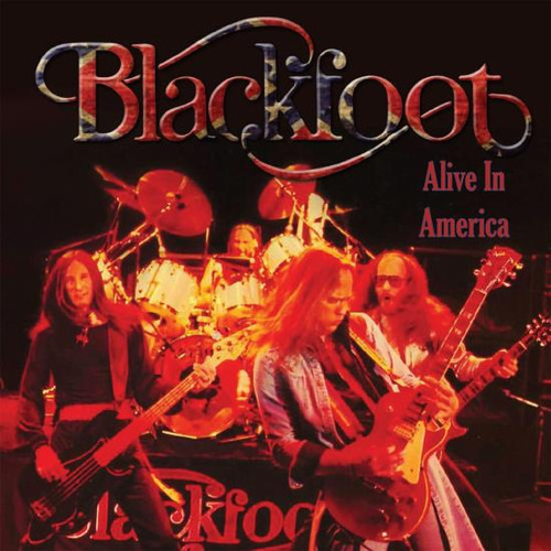 Blackfoot Alive In America Collector`s Edition Remastered 