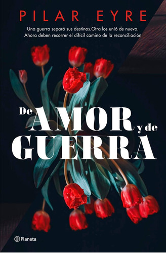 Libro: De Amor Y De Guerra. Eyre, Pilar. Planeta