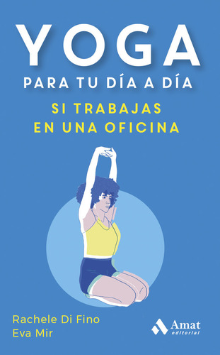 Libro Yoga Para Tu Dia A Dia Si Trabajas En Una Oficina -...