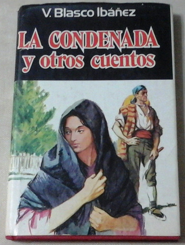 Libro:  La Condenada Y Otros Cuentos  - V.blazco Ibañez