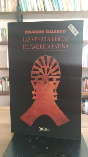 Las Venas Abiertas De América Latina / Eduardo Galeano 