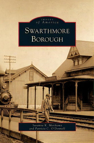 Swarthmore Borough, De Morikawa, Susanna K.. Editorial Arcadia Lib Ed, Tapa Dura En Inglés