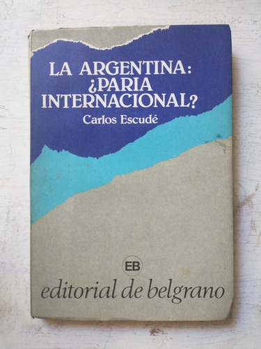 La Argentina: ¿paria Internacional? Carlos Escude