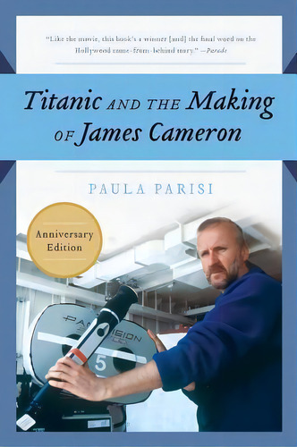 Titanic And The Making Of James Cameron, De Paula Parisi., Vol. 1. Editorial Gardners, Tapa Blanda, Edición Anniversary Edition En Inglés, 2020