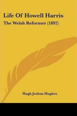Life Of Howell Harris - Hugh Joshua Hughes (paperback)