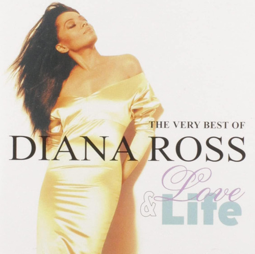 Cd: The Very Best Of Diana Ross, Life & Love