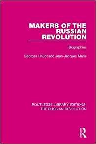 Makers Of The Russian Revolution Biographies (routledge Libr