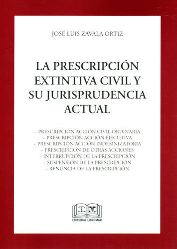 La Prescripción Extintiva Civil Y Su Jur.../ Jose Zavala O.