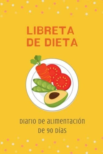 Libreta De Dieta - Diario De Alimentacion De 90 Dia, De Papel, Semil. Editorial Independently Published En Español