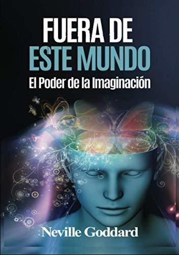 Libro: Fuera De Este Mundo: El Poder De La Imaginacion