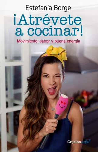 ¡atrevete A Cocinar! Movimiento Sabor Y Buena Energía 8ª Ed