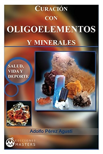 Libro : Curacion Con Oligoelementos Y Minerales  - Adolfo...