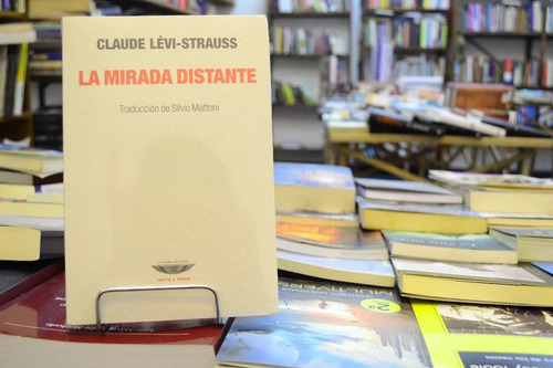 La Mirada Distante. Claude Lévi - Strauss.