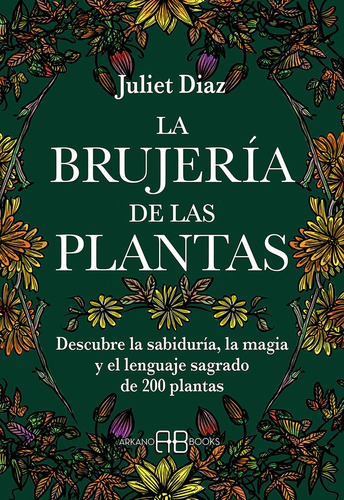 La Brujeria De Las Plantas, De Diaz, Juliet. Editorial Arkano Books, Tapa Blanda En Español