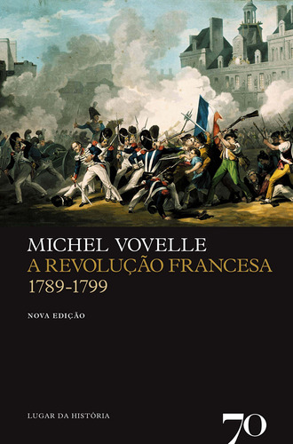 A Revolução Francesa 1789-1799 - Nova Edição