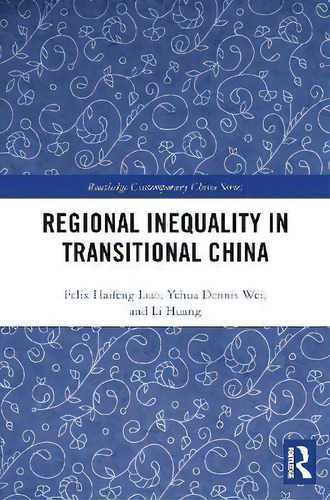 Regional Inequality In Transitional China, De Felix Haifeng Liao. En Inglés