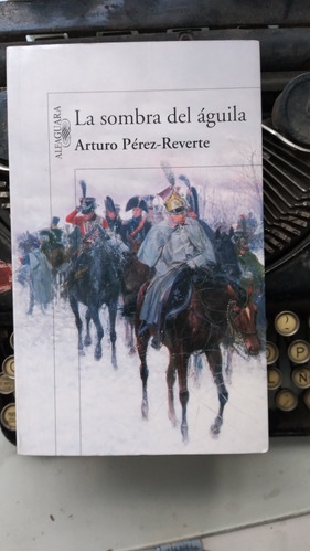 La Sombra Del Águila / Arturo Pérez-reverte