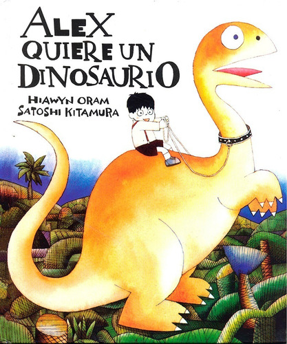 Alex Quiere Un Dinosaurio. Hiawyn Oram. Fondo De Cultura