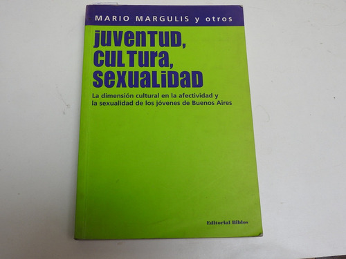 Juventud, Cultura, Sexualidad.  Margulis Y Otros - L509