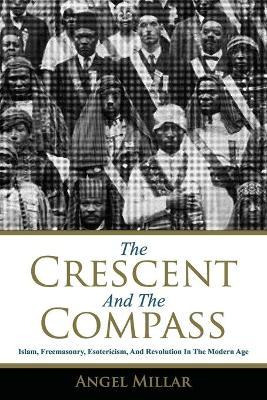 Libro The Crescent And The Compass : Islam, Freemasonry, ...