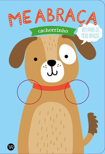 ME ABRAÇA - VOL. 3: Cachorrinho, de Louwers, Tanja. Editora Vergara & Riba, capa mole em português