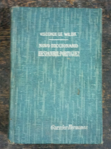 Novo Diccionario Hespanhol Portuguez * Garnier 1909 *