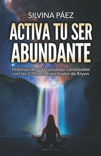 Libro: Activa Tu Ser Abundante: Historias De Vidas 