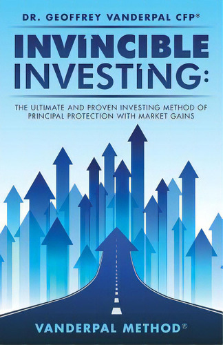 Invincible Investing: The Ultimate And Proven Investing Method Of Principal Protection With Marke..., De Vanderpal Cfp(r), Geoffrey. Editorial Lightning Source Inc, Tapa Blanda En Inglés