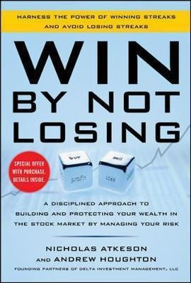 Win By Not Losing: A Disciplined Approach To Building And...