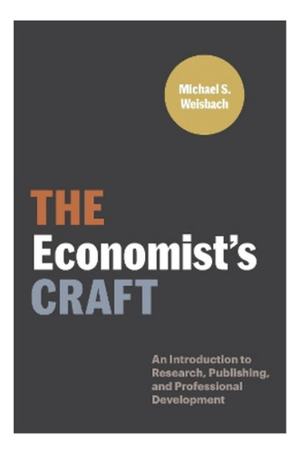 The Economists Craft - Michael S. Weisbach. Ebs