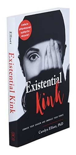 Book : Existential Kink Unmask Your Shadow And Embrace Your