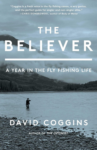 Book : The Believer A Year In The Fly Fishing Life -...