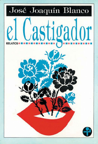 El castigador, de Blanco, José Joaquín. Editorial Ediciones Era en español, 1995