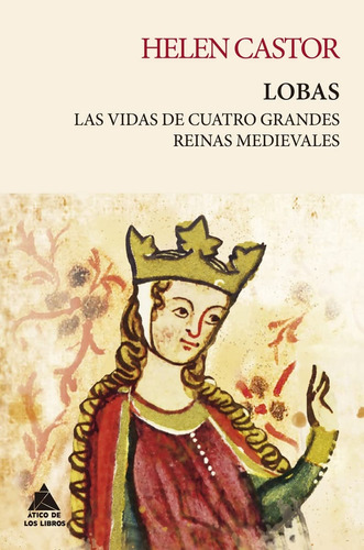 Lobas: Las Vidas De Cuatro Grandes Reinas Medievales - Helen