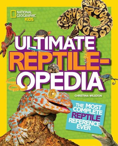 Libro: Ultimate Reptileopedia: The Most Complete Reptile Ref