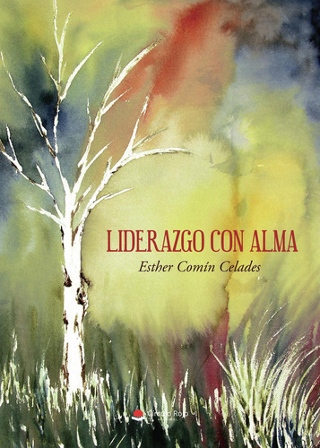 Liderazgo Con Alma: No, de Comin Celades, Esther., vol. 1. Editorial Círculo Rojo SL, tapa pasta blanda, edición 1 en español, 2019