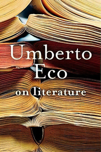 On Literature, De Professor Of Semiotics Umberto Eco. Editorial Mariner Books, Tapa Blanda En Inglés