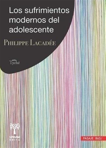 Los Sufrimientos Modernos Del Adolescente - Philippe Lacadee