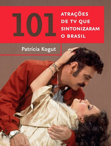 101 Atracoes De Tv Que Sintonizaram O Brasil