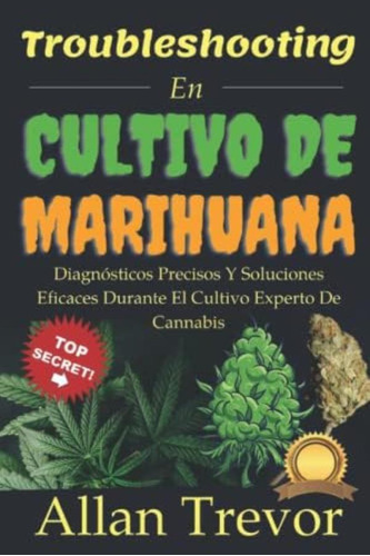 Libro: Troubleshooting En Cultivo De Marihuana: Diagnósticos