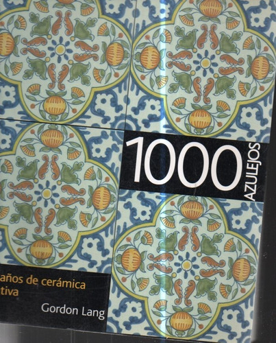 1000 Azulejos De Ceramica Gordon Lang 