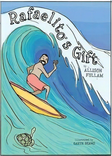 Rafaelito's Gift, De Allison Fullam. Editorial Rafael Gaspar Memorial Foundation, Tapa Dura En Inglés