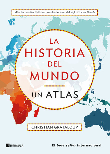 La Historia Del Mundo - Un Atlas, De Christian Grataloup., Vol. 1.0. Editorial Península, Tapa Blanda, Edición 1.0 En Español, 2023