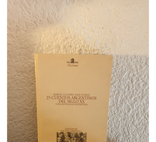 25 Cuentos Argentinos Del Siglo Xx - Antología